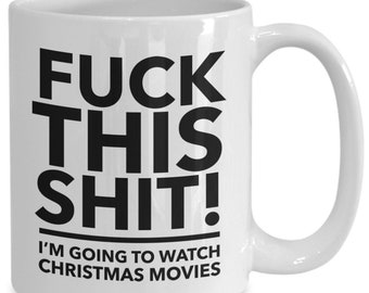 Christmas movie mug - hallmark movie mug - christmas mug - christmas movie lover - f**k this, i'm going to watch christmas movies