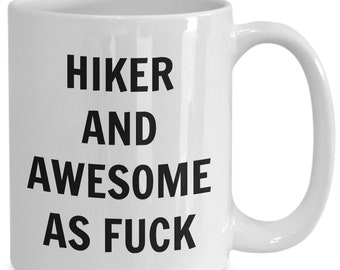 Hiker mug - hiker and awesome af - hiker coffee mug - hiking gift - funny hiker gift