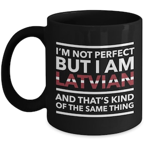 Latvian Gift - I&#39;m not perfect but I am Latvian and that&#39;s kind of the same thing - Latvian Black (flag letters) Coffee Mug - Latvia Gift