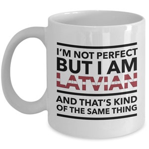 Latvian Gift - I&#39;m not perfect but I am Latvian and that&#39;s kind of the same thing - Latvian White (flag letters) Coffee Mug - Latvia Gift