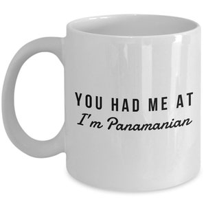 Panamanian Mug - You had me at I&#39;m Panamanian  - Panamanian Coffee Mug - Panama Gift