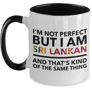 Sri Lankan Mug - I&#39;m not perfect but I am Sri Lankan and that&#39;s kind of the same thing - Sri Lankan 2-tone flag letters Mug - Sri Lanka Gift