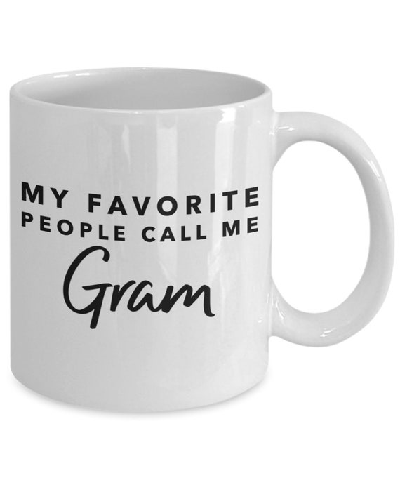 My Favorite People Call Me Gram Grandma Mother's Day Gift My Favorite People Call Me Gram Grandma Mother's Day Gift