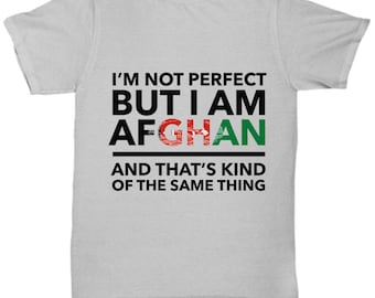 Afghan tshirt - I'm not perfect but I am Afghan and that's kind of the same thing - Afghan tee shirt - Afghanistan Gift