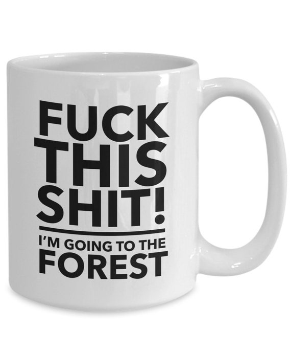 Forest mug - forest lover gift - hiking in forest - f**k this i'm going to the forest mug
