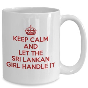Sri lankan mug - keep calm and let the sri lankan girl handle it - sri lanka coffee mug - unique gift for sri lankan
