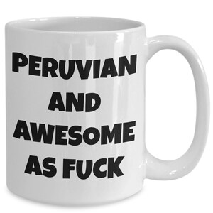 Peruvian mug - peruvian and awesome af - peruvian coffee mug - peru gift - funny peruvian gift