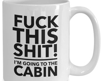 Cabin gift - cabin mug - love my cabin - gift for cabin - campfire mug - cabin gifts - funny cabin mug - cabin lover cup