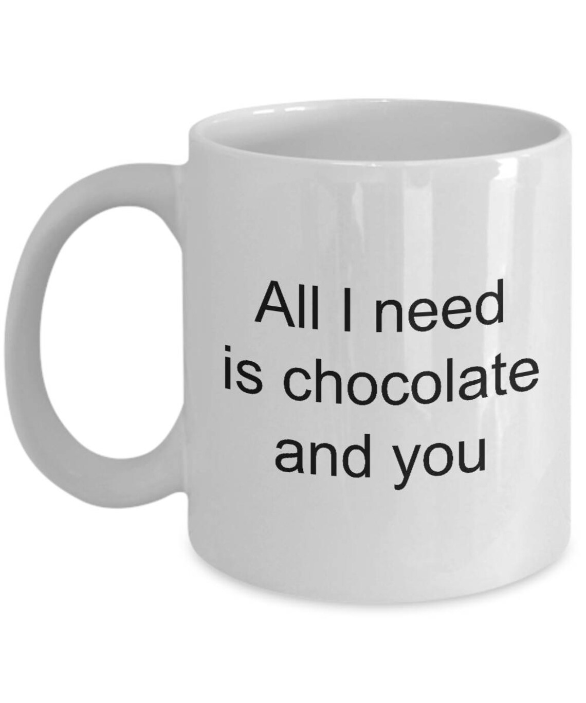 Chocolate Lover Mug All I Need is Chocolate and You Etsy