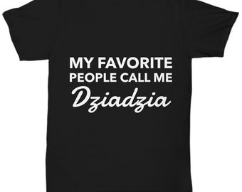 Cadeaux Dziadzia - Mes personnes préférées m'appellent Dziadzia - Tshirt Dziadzia - Grand-père - Cadeau pour la fête des pères