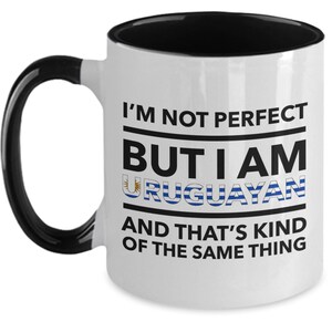 Uruguayan Mug - I&#39;m not perfect but I am Uruguayan and that&#39;s kind of the same thing - Uruguayan Two-Tone(flag letters)  Mug - Uruguay Gift
