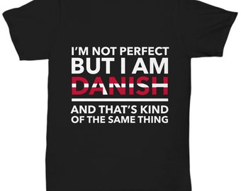 T-shirt danois - Je ne suis pas parfait mais je suis danois - Unisex Tee for Danish - Denmark Gift - Danemark Couleur drapeau