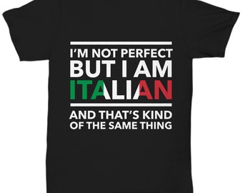 T-shirt italien - Je ne suis pas parfait, mais je suis italien et c’est un peu la même chose - tee-shirt italien - Italie Cadeau