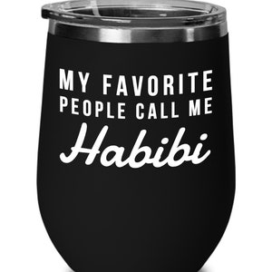 Habibi gifts - My favorite people call me Habibi - Habibi Wine Tumbler - Habibi gift