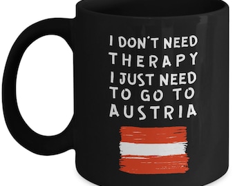 Austria mug - i don't need therapy. i just need to go to austria - austria flag - black coffee mug - unique gift for austrian