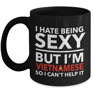 Vietnamese Mug - I hate being sexy but I&#39;m Vietnamese - Vietnamese Black (flag letters) Mug - Vietnam Gift