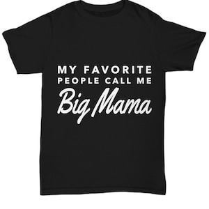 Big mama gifts - my favorite people call me big mama - big mama tshirt - grandma - mother&#39;s day gift