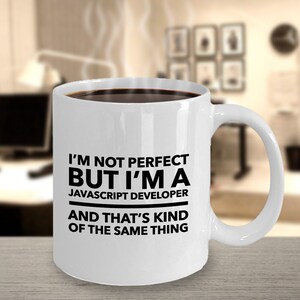 Javascript Developer Mug I'm Not Perfect but I'm a - Etsy