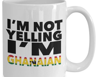 Ghanaian mug - i'm not yelling, i'm ghanaian - ghanaian gifts - ghanaian flag - ghana gift - ghanaian decor