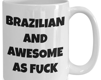 Brazilian mug - brazilian and awesome af - brazilian coffee mug - brazil gift - funny brazilian gift