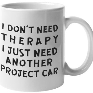 Need another project car - car restore gift - car restoration gift - car collector - mechanic mug - mechanic gift