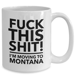 Moving to montana - relocating to montana gift - montana mug - co-worker relocation present - funny moving gift - moving away mug
