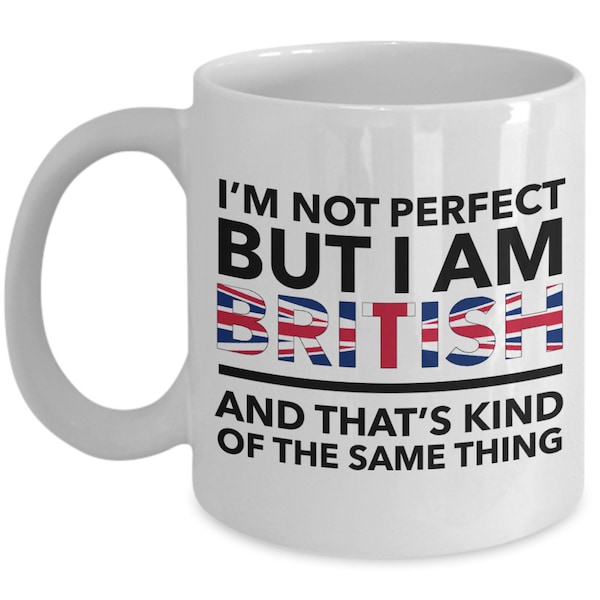 British Mug - I'm not perfect but I am British and that's kind of the same thing - White (flag letters) mug - Unique fun Gift for British