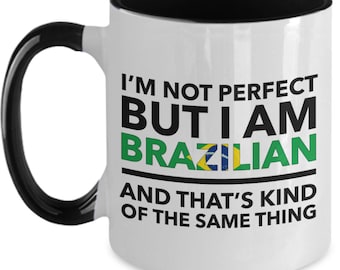 Brazilian Mug - I'm not perfect but I am Brazilian and that's kind of the same thing - Brazilian Two-tones (flag letters) Mug - Brazil Gift