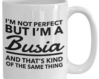 Busia gifts - i'm not perfect but i'm a busia - busia mug - grandma - mother's day gift