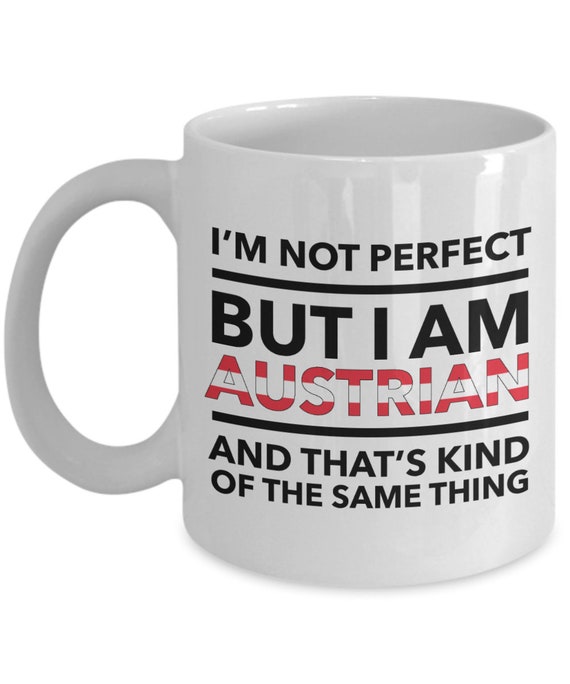 Austrian Mug I'm not perfect but I am Austrian and | Etsy