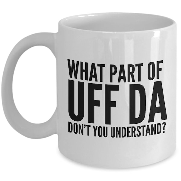 UFF DA Mug -  Scandinavian-American Norwegian Gift - White Mug - Minnesota Gift - uff da gift