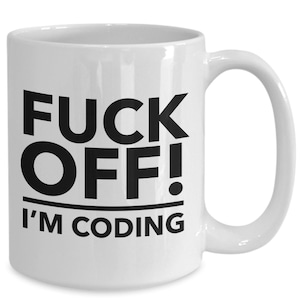 Va te faire foutre, je code une tasse de café - une tasse de café amusante - un cadeau pour codeur - un cadeau pour un programmeur