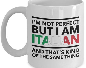 Italian Mug - I'm not perfect but I am Italian and that's kind of the same thing - Italian White (flag letters) Coffee Mug - Italy Gift