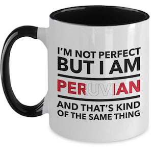 Peruvian Mug - I&#39;m not perfect but I am Peruvian and that&#39;s kind of the same thing - Peruvian Two-Tones (flag letters) Mug - Peru Gift
