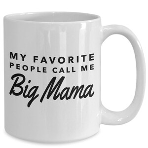 Big mama gifts - my favorite people call me big mama - big mama mug - grandma - mother&#39;s day gift