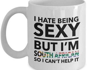 South African Mug -I hate being sexu but I'm South African - South African White flag letters - South Africa Gift