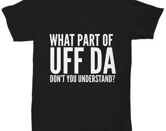 Op de afbeelding: Zwart T-shirt met witte tekst die luidt: "Welk deel van UFF DA begrijp je niet?"
