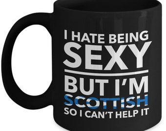 Scottish Mug - I hate being sexy but I'm Scottish- Scottish Black (flag letters) Mug - Scotland Gift