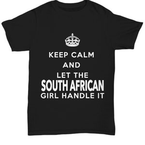 South African Tshirt - Keep calm and let the South African girl handle it - Black Tshirt - Unique Gift for South African