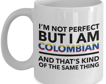 Colombian Mug - I'm not perfect but I am Colombian and that's kind of the same thing - Colombian White (flag letters) Mug - Colombia Gift