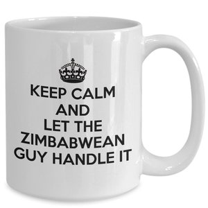 Zimbabwean mug - keep calm and let the zimbabwean guy handle it - coffee mug - unique gift for zimbabwean