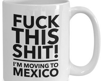 Moving to mexico - relocating to mexico gift - mexico mug - co-worker relocation present - immigration to mexico - moving away mug