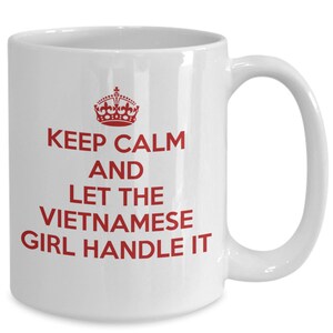 Vietnamese mug - keep calm and let the vietnamese girl handle it - vietnam coffee mug - unique gift for vietnamese
