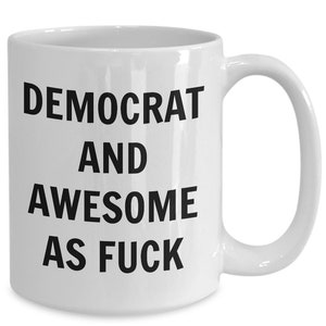 Democrat mug - democrat and awesome af - democrat coffee mug - democrat gift - funny democrat gift