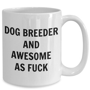 Dog breeder mug - dog breeder and awesome af - dog breeder coffee mug - dog breed gift - funny dog breeder gift