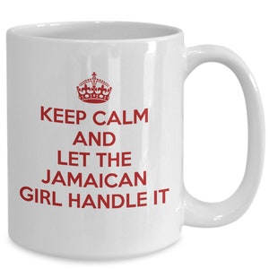 Jamaican mug - keep calm and let the jamaican girl handle it - jamaica coffee mug - unique gift for jamaican