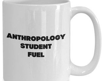 Anthropology student gift - anthropology student mug - anthropologist fuel mug - future anthropologist - anthropologist mug