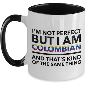 Colombian Mug - I'm not perfect but I am Colombian and that's kind of the same thing - Colombian Two-Tones(flag letters) Mug - Colombia Gift
