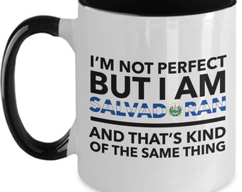 Salvadoran Mug - I'm not perfect but I am Salvadoran and that's kind of the same thing -  Two-Tones (flag letters) Mug - El Salvador Gift