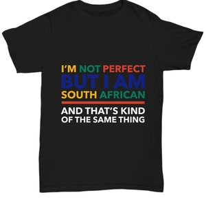 South African T-Shirt - I'm not perfect but I'm South African - Unisex Tee for South African - South Africa Gift - South Africa Flag color